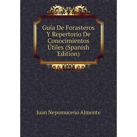 

Книга Guía De Forasteros Y Repertorio De Conocimientos Útiles (Spanish Edition)