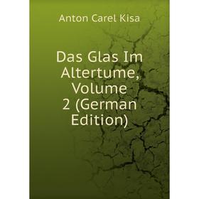 

Книга Das Glas Im Altertume, Volume 2 (German Edition)