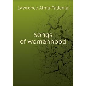 

Книга Songs of womanhood