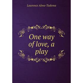 

Книга One way of love, a play