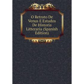 

Книга O Retrato De Venus E Estudos De Historia Litteraria
