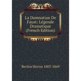 

Книга La Damnation De Faust: Légende Dramatique