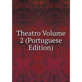 

Книга Theatro Volume 2 (Portuguese Edition)