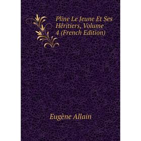 

Книга Pline Le Jeune Et Ses Héritiers, Volume 4 (French Edition)