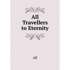 

Книга All Travellers to Eternity