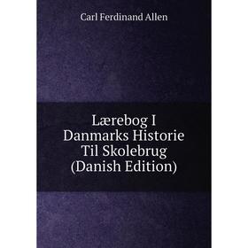 

Книга Lærebog I Danmarks Historie Til Skolebrug (Danish Edition)
