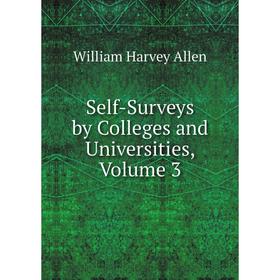 

Книга Self-Surveys by Colleges and Universities, Volume 3