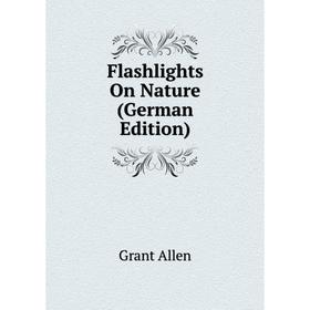 

Книга Flashlights On Nature (German Edition)