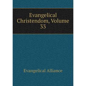 

Книга Evangelical Christendom, Volume 33
