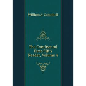

Книга The Continental First-Fifth Reader, Volume 4