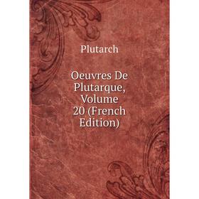 

Книга Oeuvres de Plutarque, Volume 20
