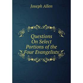 

Книга Questions On Select Portions of the Four Evangelists