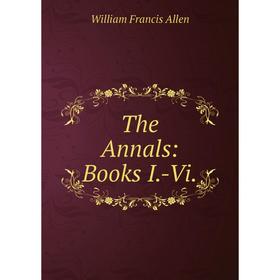 

Книга The Annals: Books I.-Vi.