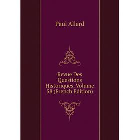 

Книга Revue Des Questions Historiques, Volume 58 (French Edition)