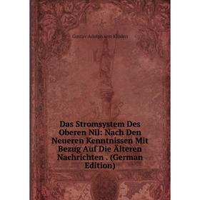 

Книга Das Stromsystem Des Oberen Nil: Nach Den Neueren Kenntnissen Mit Bezug Auf Die Älteren Nachrichten. (German Edition)