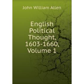 

Книга English Political Thought, 1603-1660, Volume 1