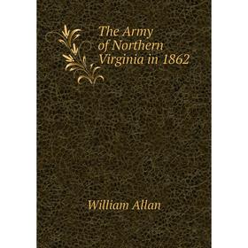 

Книга The Army of Northern Virginia in 1862