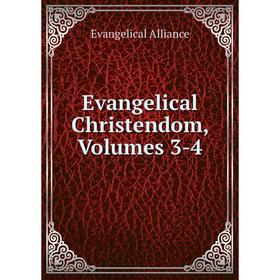 

Книга Evangelical Christendom, Volumes 3-4