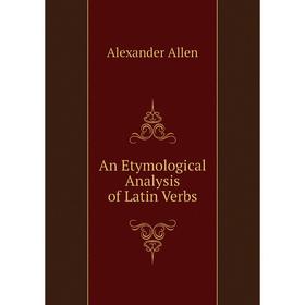 

Книга An Etymological Analysis of Latin Verbs