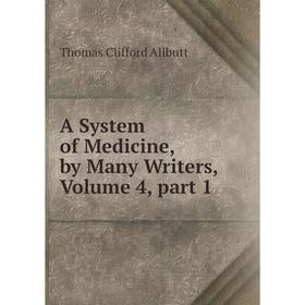 

Книга A System of Medicine, by Many Writers, Volume 4, part 1