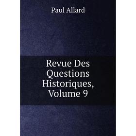 

Книга Revue Des Questions Historiques, Volume 9