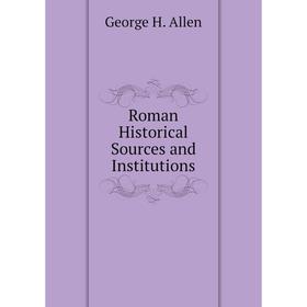

Книга Roman Historical Sources and Institutions