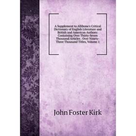 

Книга A Supplement to Allibone's Critical Dictionary of English Literature and British and American Authors: Containing Over Thirty-Seven Thousand Art