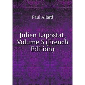 

Книга Julien L'apostat, Volume 3