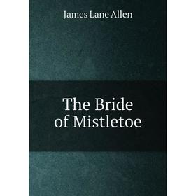 

Книга The Bride of Mistletoe