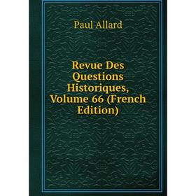 

Книга Revue Des Questions Historiques, Volume 66 (French Edition)