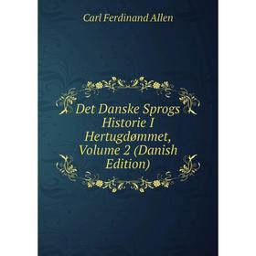 

Книга Det Danske Sprogs Historie I Hertugdømmet, Volume 2 (Danish Edition)