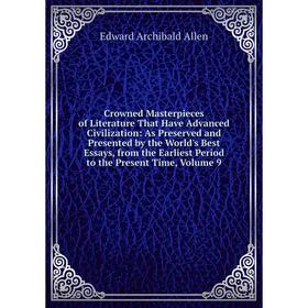 

Книга Crowned Masterpieces of Literature That Have Advanced Civilization