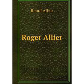 

Книга Roger Allier