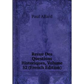 

Книга Revue Des Questions Historiques, Volume 52 (French Edition)