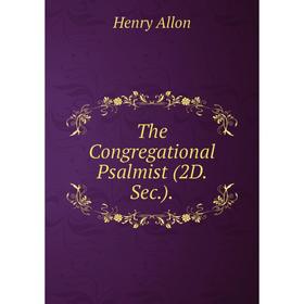 

Книга The Congregational Psalmist (2D. Sec.).