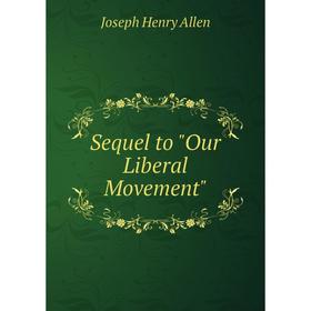 

Книга Sequel to Our Liberal Movement