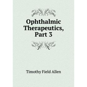 

Книга Ophthalmic Therapeutics, Part 3