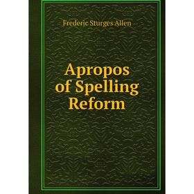 

Книга Apropos of Spelling Reform