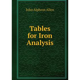 

Книга Tables for Iron Analysis