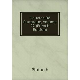 

Книга Oeuvres de Plutarque, Volume 22