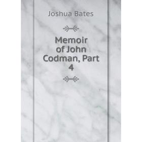 

Книга Memoir of John Codman, Part 4