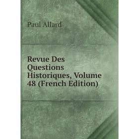 

Книга Revue Des Questions Historiques, Volume 48 (French Edition)