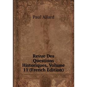 

Книга Revue Des Questions Historiques, Volume 11 (French Edition)