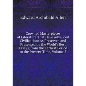 

Книга Crowned Masterpieces of Literature That Have Advanced Civilization
