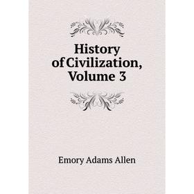 

Книга History of Civilization, Volume 3