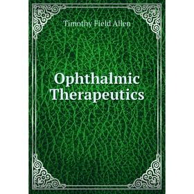 

Книга Ophthalmic Therapeutics