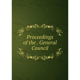 

Книга Proceedings of the. General Council