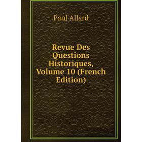 

Книга Revue Des Questions Historiques, Volume 10 (French Edition)