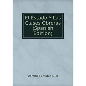 

Книга El Estado Y Las Clases Obreras (Spanish Edition)