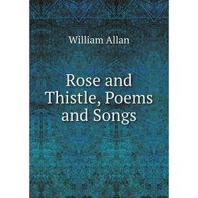 

Книга Rose and Thistle, Poems and Songs